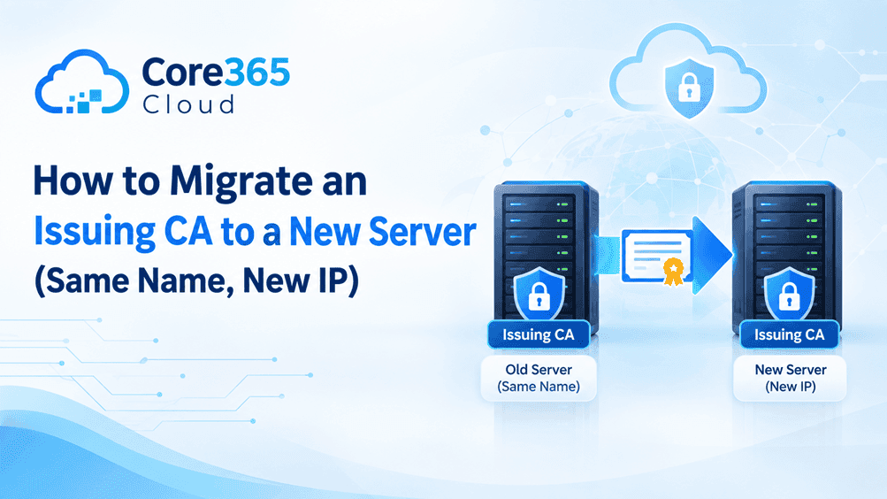 Core365 banner titled How to Migrate an Issuing CA to a New Server with the same name and a new IP
